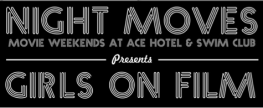 In Film: NIGHT MOVES Movie Weekends presents GIRLS ON FILM