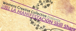 In Skillshare: 2011 Women’s Creative Collective Skillshare “La Manifestación”